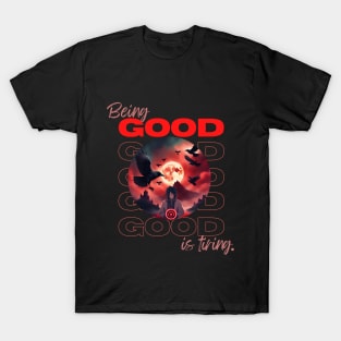 Being good is tiring! - Sasuke T-Shirt